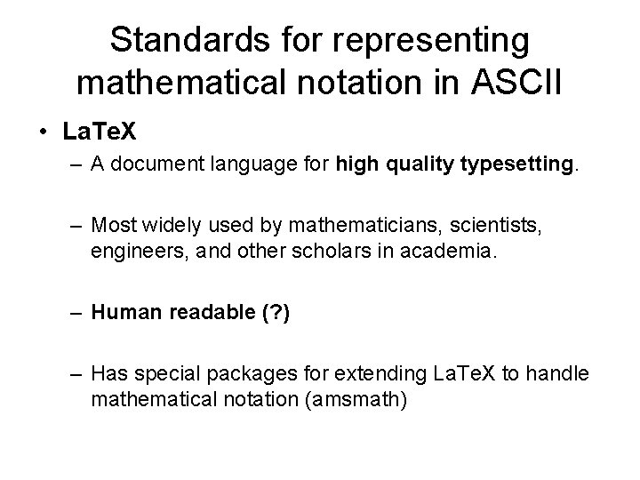 Standards for representing mathematical notation in ASCII • La. Te. X – A document