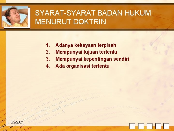 SYARAT-SYARAT BADAN HUKUM MENURUT DOKTRIN 1. 2. 3. 4. 3/2/2021 Adanya kekayaan terpisah Mempunyai