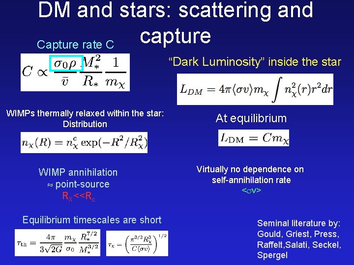 DM and stars: scattering and capture Capture rate C “Dark Luminosity” inside the star