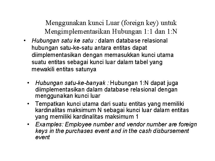 Menggunakan kunci Luar (foreign key) untuk Mengimplementasikan Hubungan 1: 1 dan 1: N •