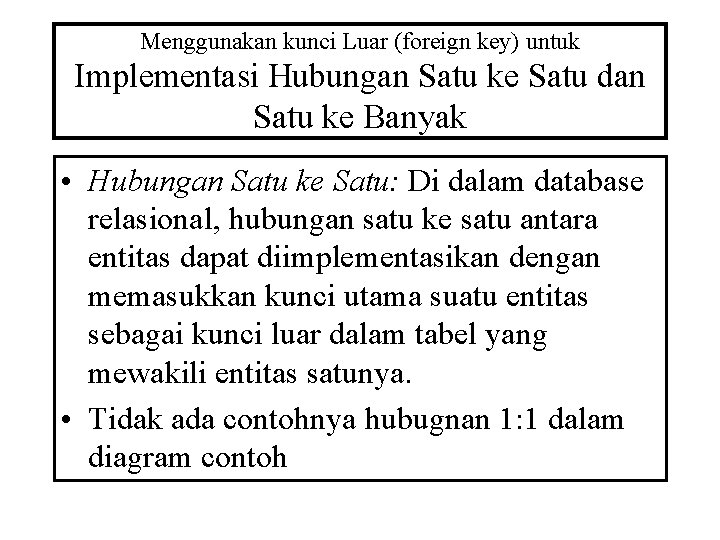 Menggunakan kunci Luar (foreign key) untuk Implementasi Hubungan Satu ke Satu dan Satu ke