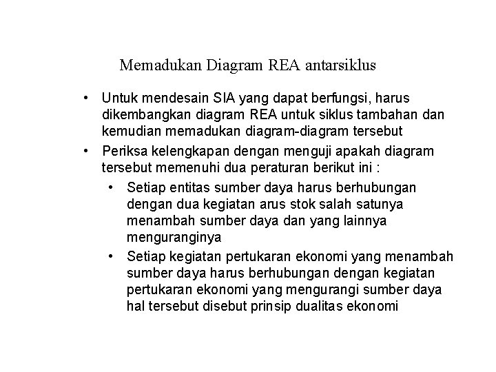 Memadukan Diagram REA antarsiklus • Untuk mendesain SIA yang dapat berfungsi, harus dikembangkan diagram