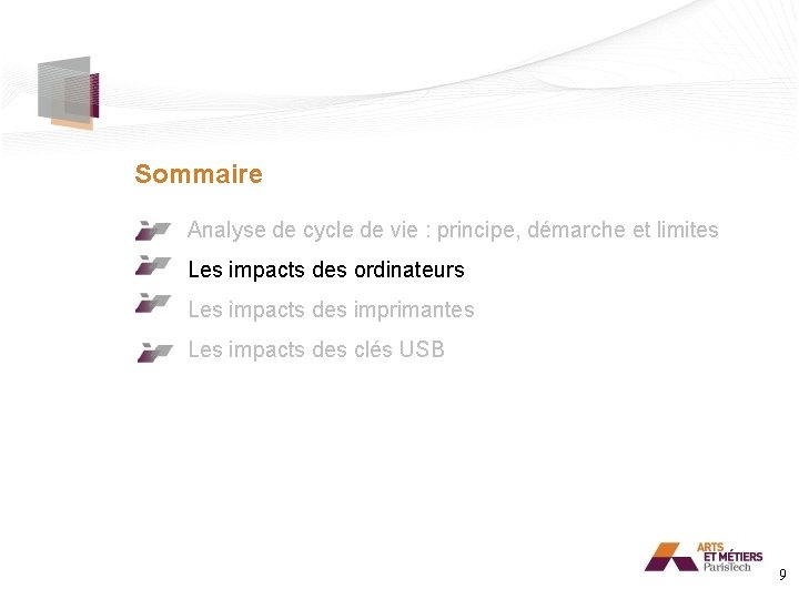 Sommaire Analyse de cycle de vie : principe, démarche et limites Les impacts des