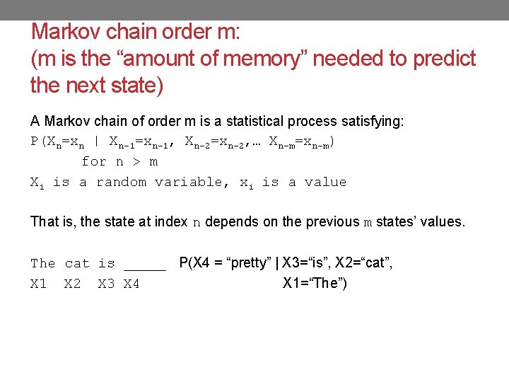 Markov chain order m: (m is the “amount of memory” needed to predict the