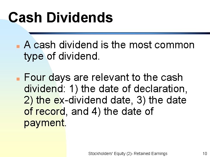 Cash Dividends n n A cash dividend is the most common type of dividend.