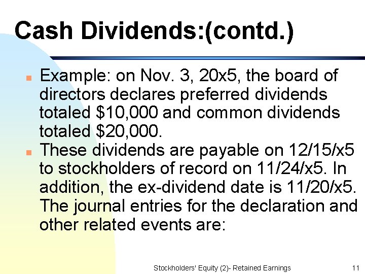 Cash Dividends: (contd. ) n n Example: on Nov. 3, 20 x 5, the