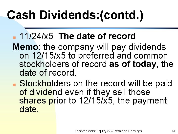 Cash Dividends: (contd. ) 11/24/x 5 The date of record Memo: the company will