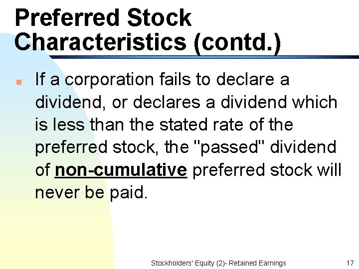 Preferred Stock Characteristics (contd. ) n If a corporation fails to declare a dividend,