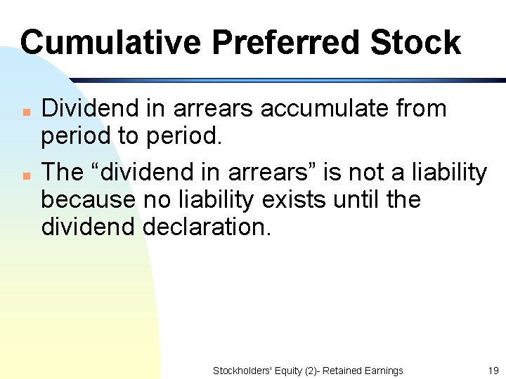 Cumulative Preferred Stock n n Dividend in arrears accumulate from period to period. The