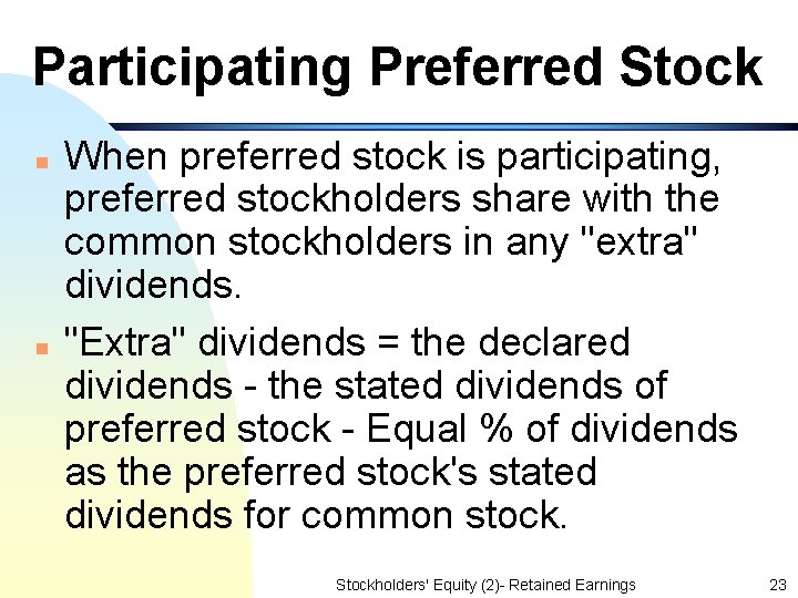 Participating Preferred Stock n n When preferred stock is participating, preferred stockholders share with