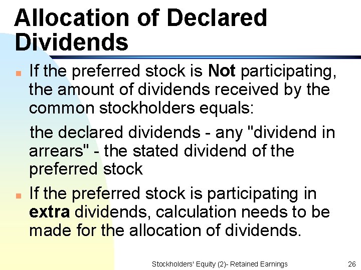 Allocation of Declared Dividends n n If the preferred stock is Not participating, the