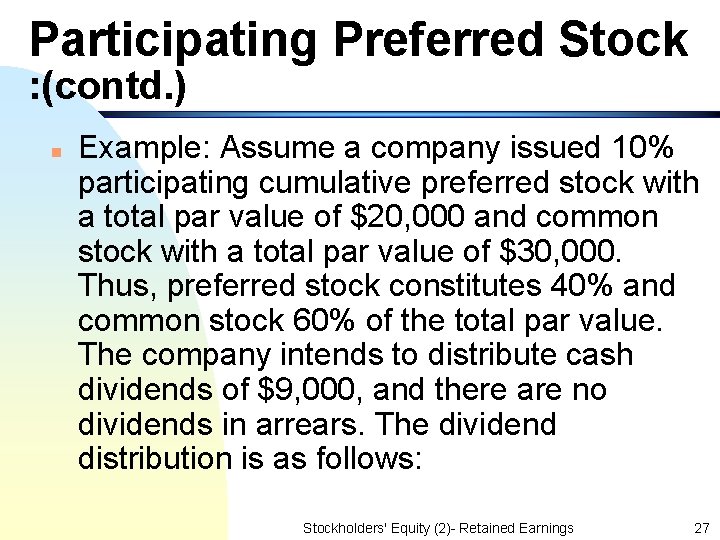 Participating Preferred Stock : (contd. ) n Example: Assume a company issued 10% participating