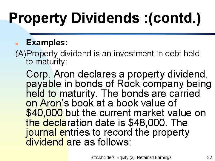 Property Dividends : (contd. ) Examples: (A)Property dividend is an investment in debt held