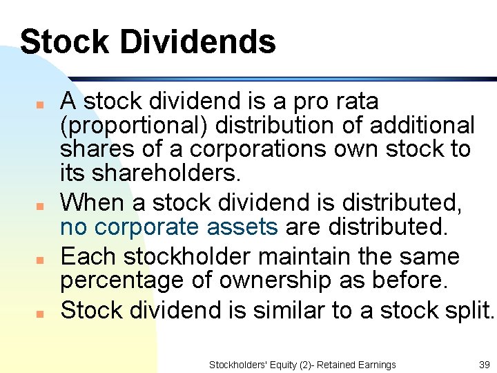 Stock Dividends n n A stock dividend is a pro rata (proportional) distribution of