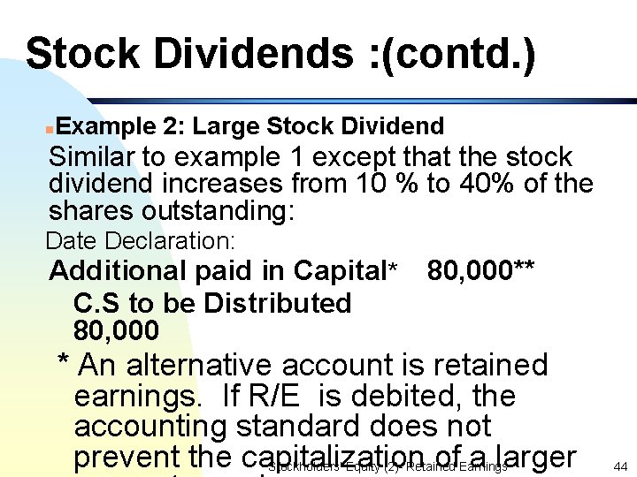 Stock Dividends : (contd. ) n Example 2: Large Stock Dividend Similar to example