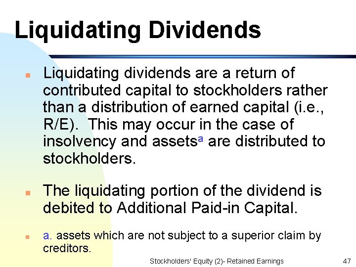 Liquidating Dividends n n n Liquidating dividends are a return of contributed capital to