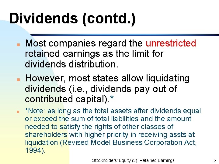 Dividends (contd. ) n n n Most companies regard the unrestricted retained earnings as