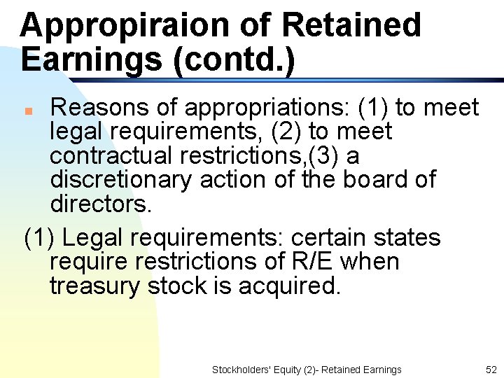 Appropiraion of Retained Earnings (contd. ) Reasons of appropriations: (1) to meet legal requirements,