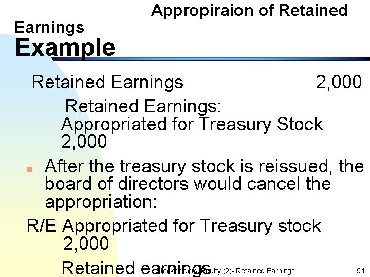 Earnings Appropiraion of Retained Example Retained Earnings 2, 000 Retained Earnings: Appropriated for Treasury