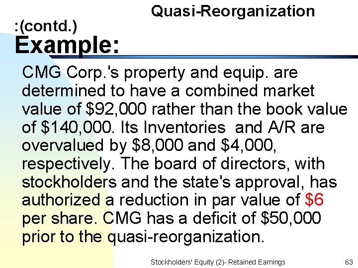 : (contd. ) Quasi-Reorganization Example: CMG Corp. 's property and equip. are determined to