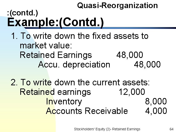 : (contd. ) Quasi-Reorganization Example: (Contd. ) 1. To write down the fixed assets