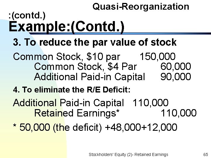 : (contd. ) Quasi-Reorganization Example: (Contd. ) 3. To reduce the par value of