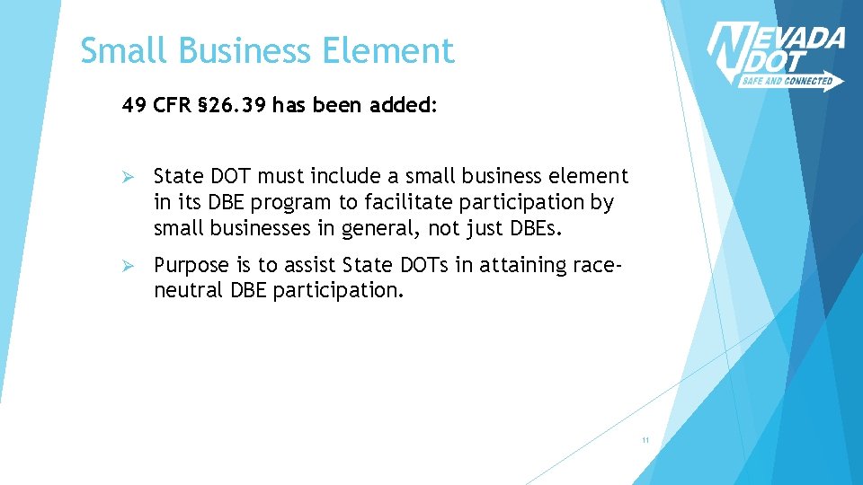 Small Business Element 49 CFR § 26. 39 has been added: Ø State DOT