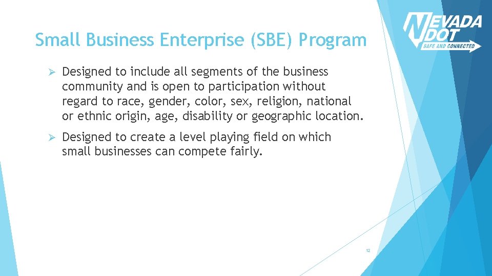 Small Business Enterprise (SBE) Program Ø Designed to include all segments of the business