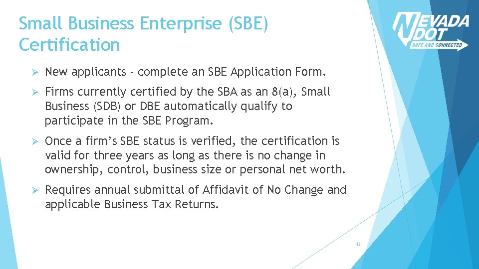 Small Business Enterprise (SBE) Certification Ø New applicants - complete an SBE Application Form.