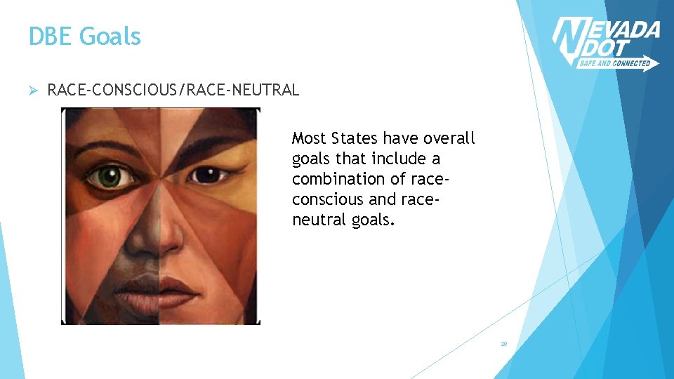 DBE Goals Ø RACE-CONSCIOUS/RACE-NEUTRAL Most States have overall goals that include a combination of