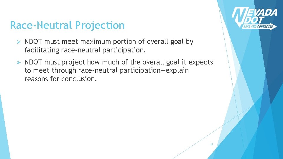 Race-Neutral Projection Ø NDOT must meet maximum portion of overall goal by facilitating race-neutral