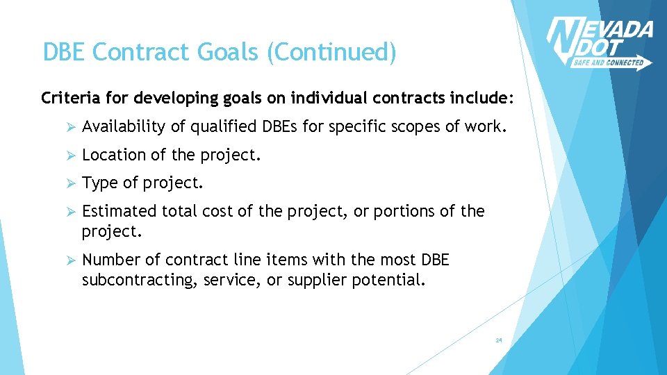DBE Contract Goals (Continued) Criteria for developing goals on individual contracts include: Ø Availability