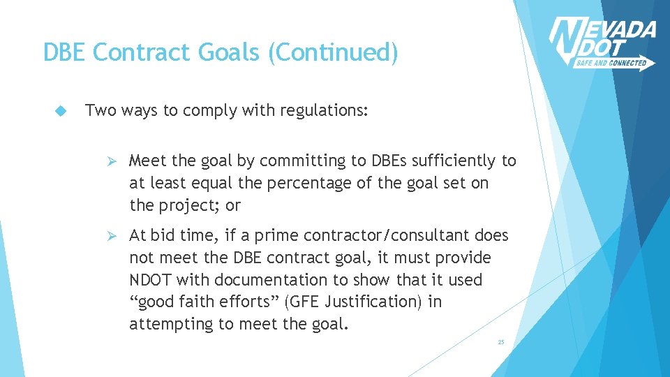 DBE Contract Goals (Continued) Two ways to comply with regulations: Ø Meet the goal