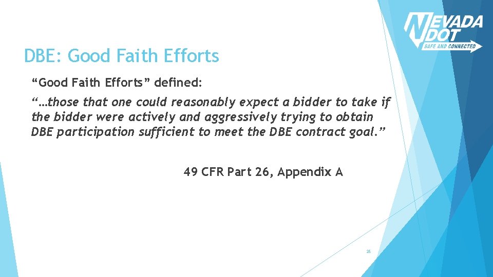 DBE: Good Faith Efforts “Good Faith Efforts” defined: “…those that one could reasonably expect