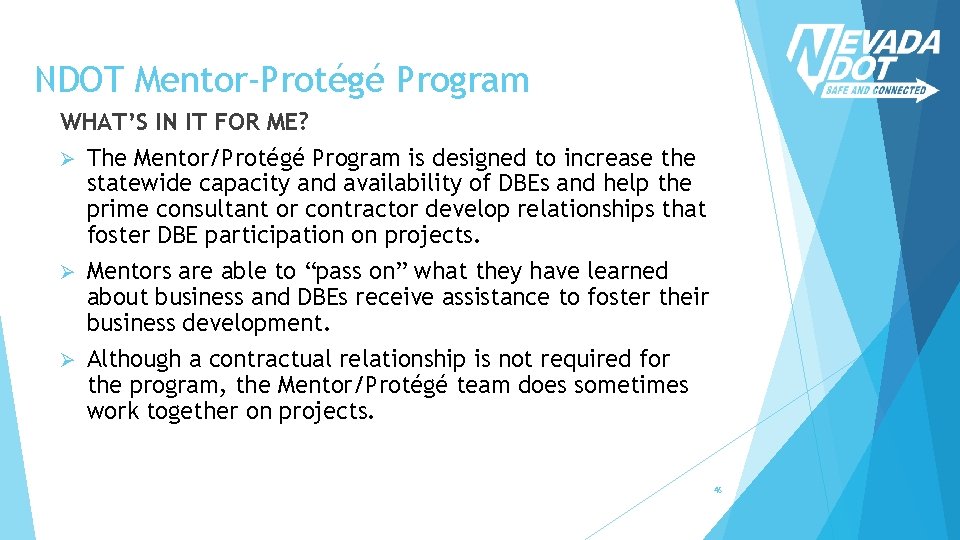 NDOT Mentor-Protégé Program WHAT’S IN IT FOR ME? Ø The Mentor/Protégé Program is designed