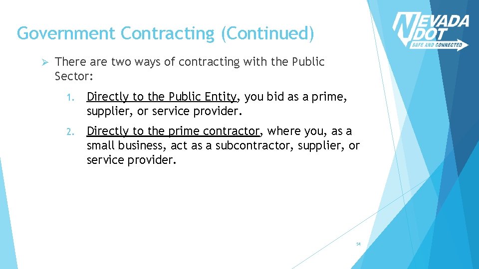 Government Contracting (Continued) Ø There are two ways of contracting with the Public Sector: