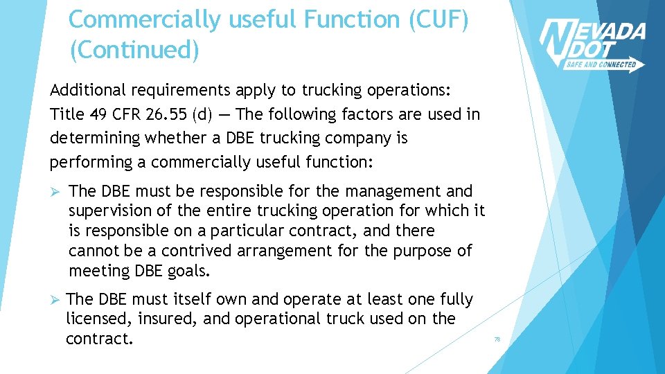 Commercially useful Function (CUF) (Continued) Additional requirements apply to trucking operations: Title 49 CFR