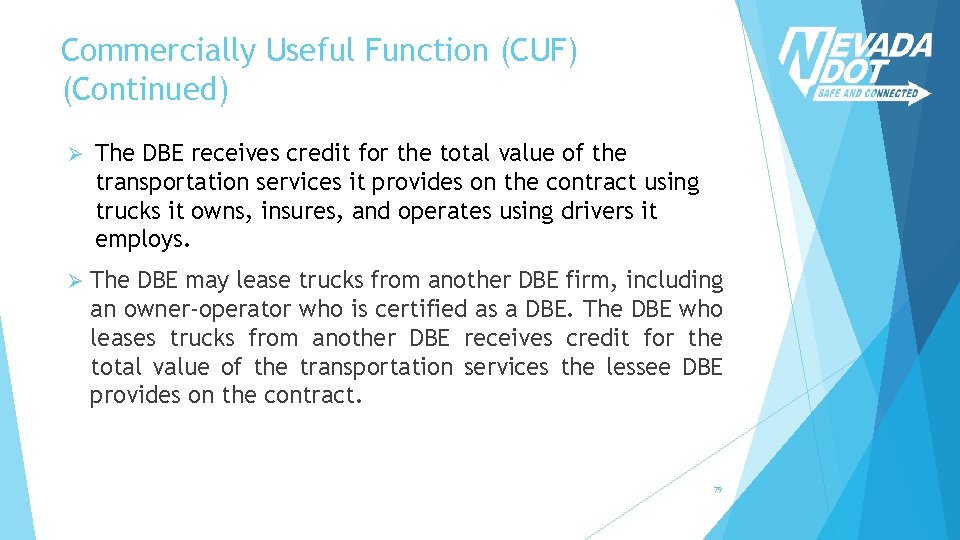 Commercially Useful Function (CUF) (Continued) Ø The DBE receives credit for the total value