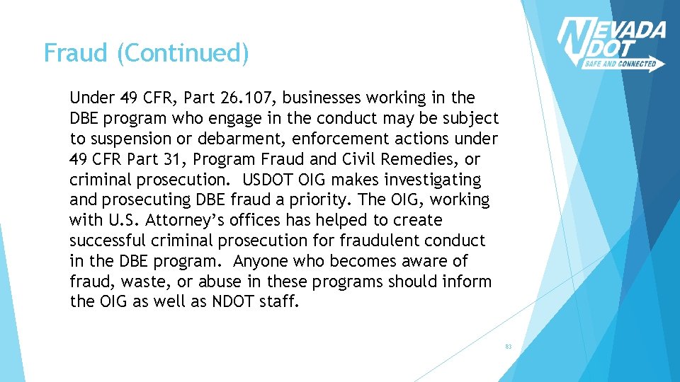 Fraud (Continued) Under 49 CFR, Part 26. 107, businesses working in the DBE program