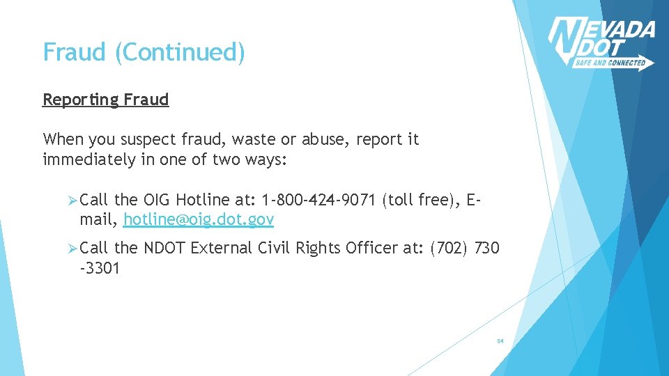 Fraud (Continued) Reporting Fraud When you suspect fraud, waste or abuse, report it immediately