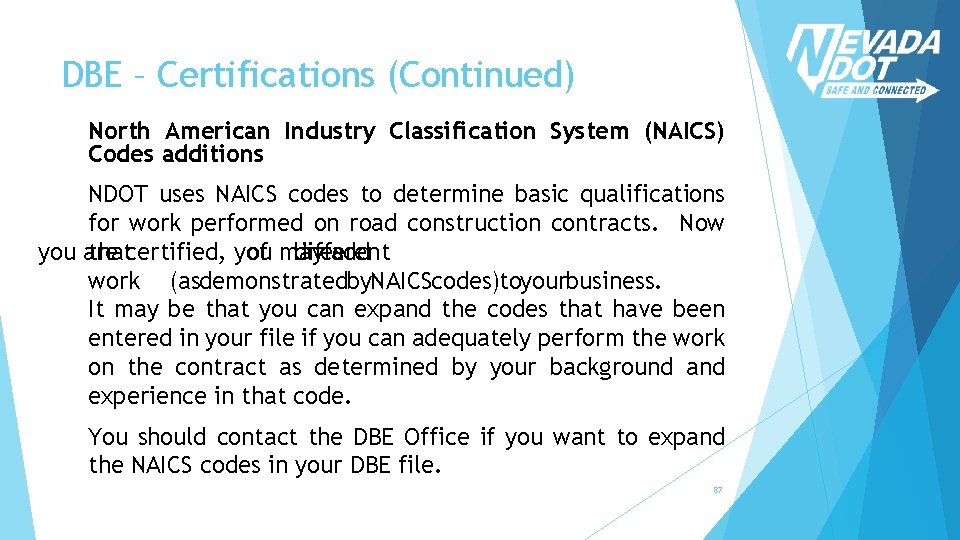 DBE – Certifications (Continued) North American Industry Classification System (NAICS) Codes additions NDOT uses