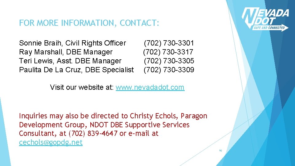 FOR MORE INFORMATION, CONTACT: Sonnie Braih, Civil Rights Officer Ray Marshall, DBE Manager Teri