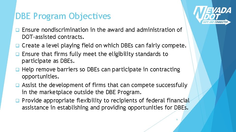 DBE Program Objectives q q q Ensure nondiscrimination in the award and administration of