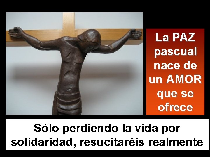 La PAZ pascual nace de un AMOR que se ofrece Sólo perdiendo la vida