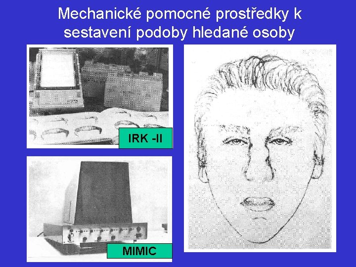 Mechanické pomocné prostředky k sestavení podoby hledané osoby IRK -II MIMIC 