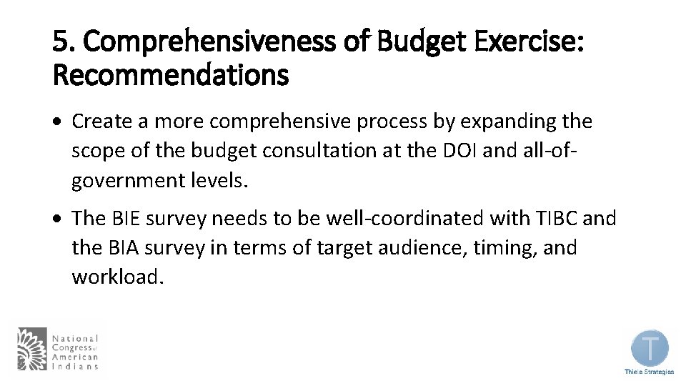5. Comprehensiveness of Budget Exercise: Recommendations Create a more comprehensive process by expanding the