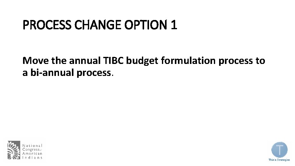 PROCESS CHANGE OPTION 1 Move the annual TIBC budget formulation process to a bi-annual