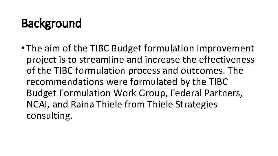 Background • The aim of the TIBC Budget formulation improvement project is to streamline