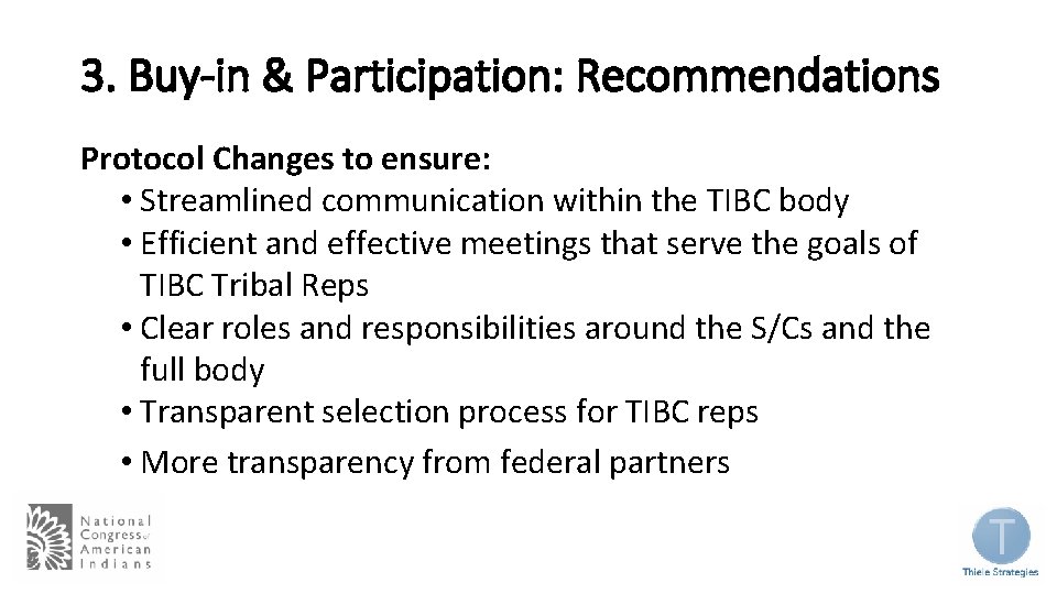 3. Buy-in & Participation: Recommendations Protocol Changes to ensure: • Streamlined communication within the