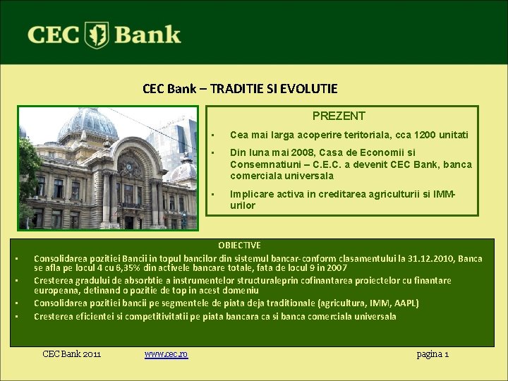 CEC Bank – TRADITIE SI EVOLUTIE PREZENT • • • Cea mai larga acoperire